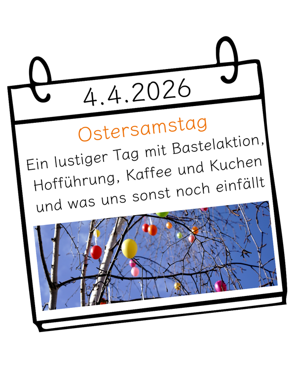 KI generiert: Ein Kalenderblatt mit dem Datum 4.4.2026. Text: "Ostersamstag. Ein lustiger Tag mit Bastelaktion, Hofführung, Kaffee und Kuchen und was uns sonst noch einfällt". Bild von bunten Eiern in Bäumen.