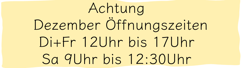 KI generiert: Öffnungszeiten im Dezember: Di+Fr 12-17 Uhr, Sa 9-12:30 Uhr.